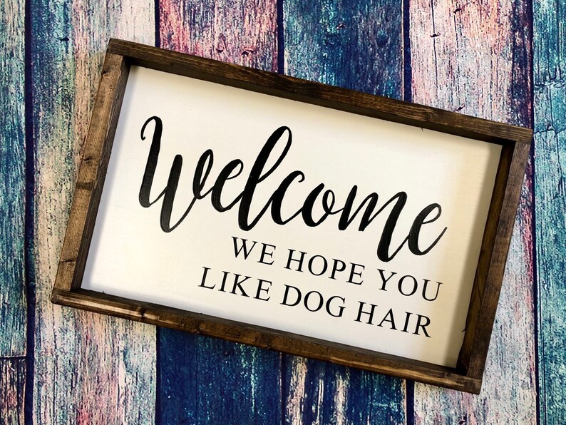 Welcome Dog sign Welcome We hope you like dog hair dog | Etsy