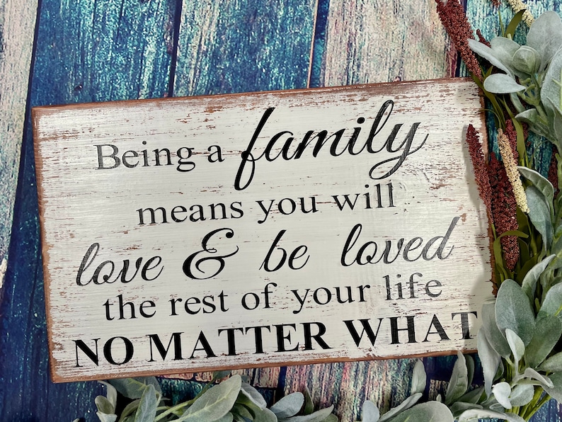 Being a family means you will love /& be loved the rest of your life no matter what distressed wall decor