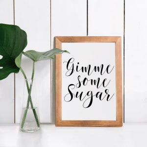 Gimme Some Sugar Printable Wall Art | Southern Sayings Digital Print | Southern Quotes | Calligraphy Print | Typography | Minimalist Prints