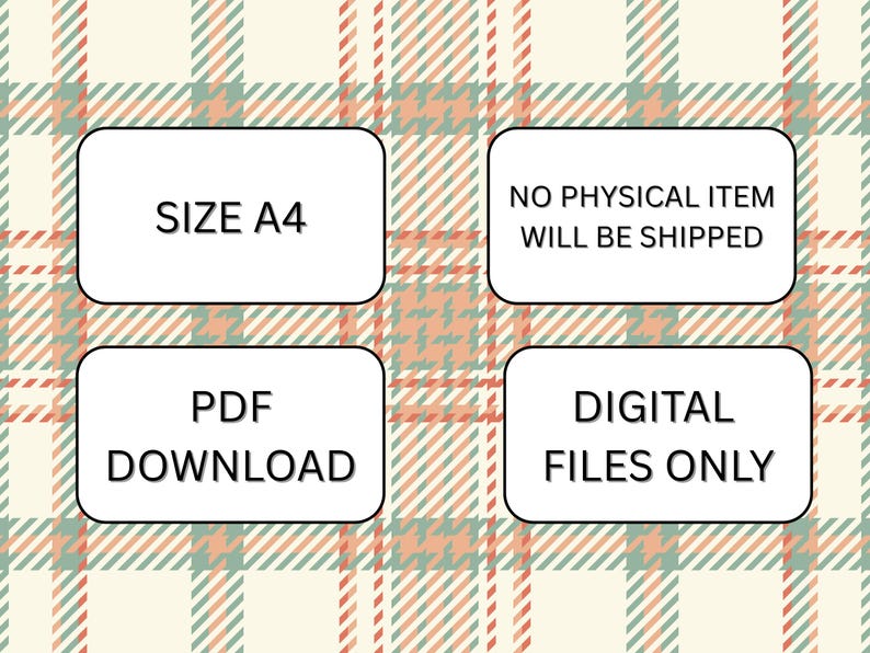 Pu&ograve; includere: Prodotto digitale scaricabile con testo: SIZE A4, PDF DOWNLOAD, NO PHYSICAL ITEM WILL BE SHIPPED, DIGITAL FILES ONLY. Lo sfondo &egrave; un motivo a quadri color crema, pesca e verde.