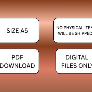 May include: Image with four white rectangular boxes with rounded corners against a brown gradient background. The boxes contain the following text: SIZE A5, NO PHYSICAL ITEM WILL BE SHIPPED, PDF DOWNLOAD, and DIGITAL FILES ONLY.