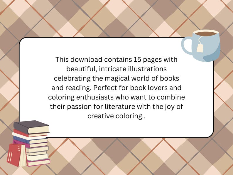 Peut inclure: Un t&eacute;l&eacute;chargement num&eacute;rique avec 15 pages d'illustrations d&eacute;taill&eacute;es c&eacute;l&eacute;brant les livres et la lecture. Comprend une pile de livres, une tasse &agrave; th&eacute; et le texte : "This download contains 15 pages with beautiful, intricate illustrations celebrating the magical world of books and reading."