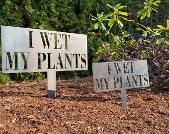 I WET MY PLANTS Staked Garden Markers | Plant Stakes | Metal Garden Stakes | Vegetable Markers | Green Thumb | Garden Signs