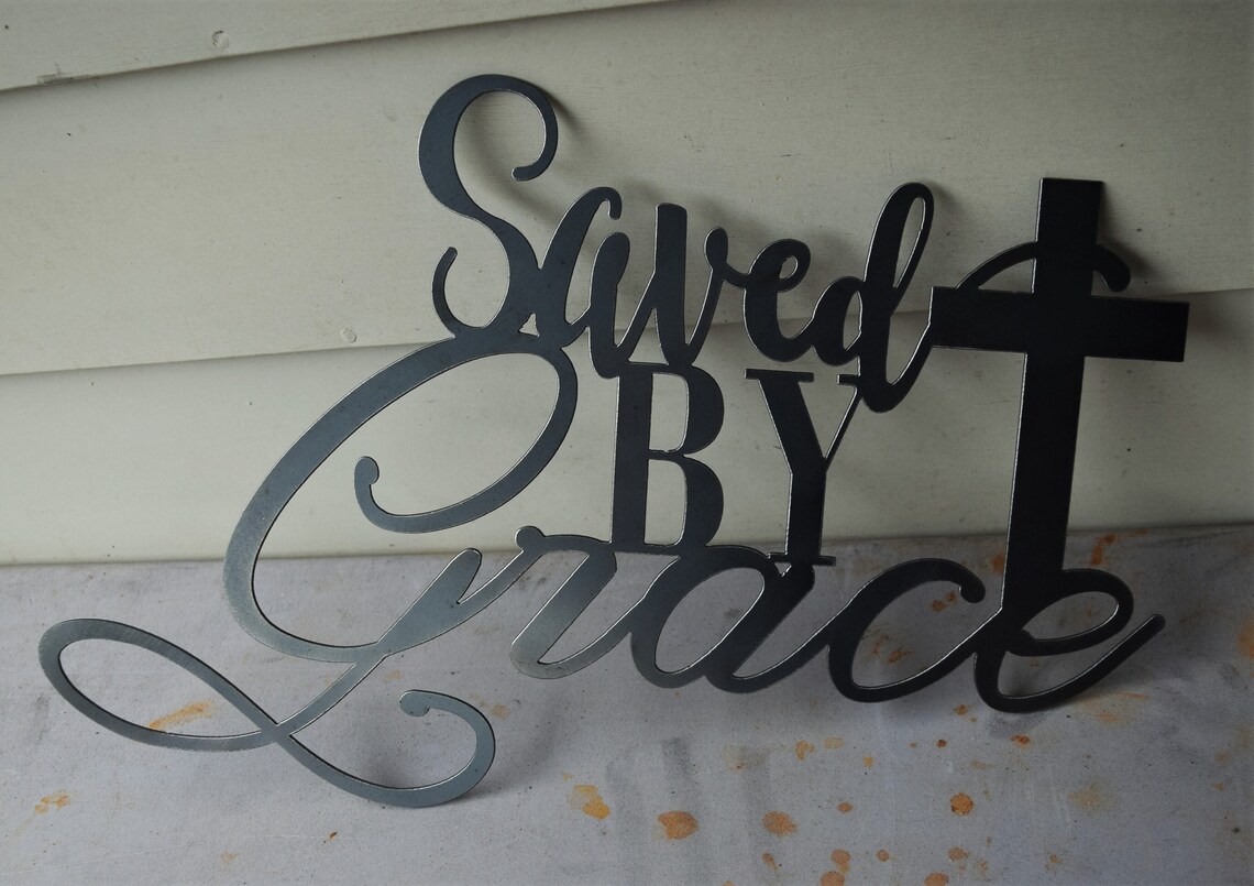 Saved By Grace Metal Sign Christian Sign Religious Sign Etsy