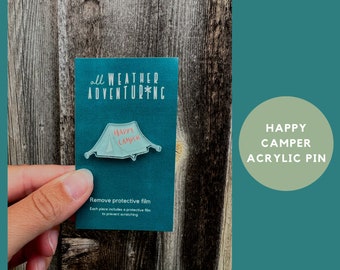 Happy Camper Acrylic Pin - Explore the Great Outdoors with a Smile! - Gift for nature enthusiasts