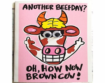 Another Beefday Oh How Now Brown Cow Funny Birthday Card - Etsy Another Beefday Oh How Now Brown Cow Funny Birthday Card - Etsy
