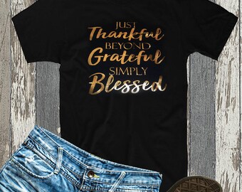 Just Thankful - Beyond Grateful - Simply Blessed - Everyday Shirt - Moms Gift - Camisa de oro - Camisa negra - Camisa de la Iglesia - Camiseta de cualquier día