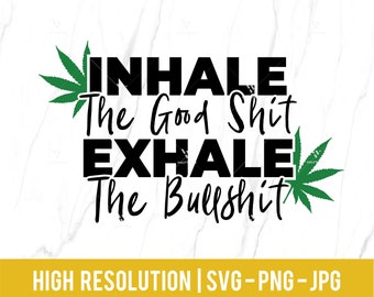 photo Inhale The Good Exhale The Bad Svg inhale the good shit svg etsy