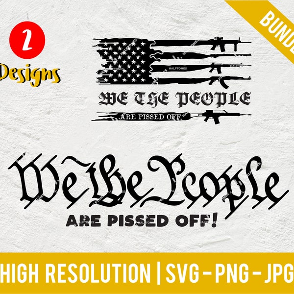 We The People are pissed off SVG, We The People PNG, USA svg, amendment svg, American pride svg, American flag svg | Digital file for Cricut