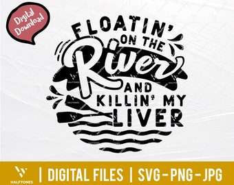 Floatin' the River and Killin' my Liver SVG, Lake Life SVG, Summer vacation SVG, Floating and drinking svg, summer vibes svg | Digital file
