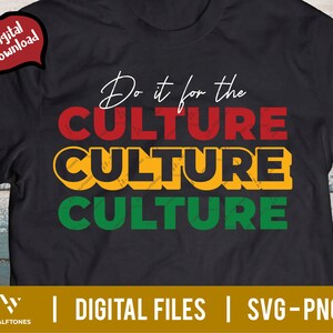 Do it for the culture Svg, Juneteenth Svg, Black History Month Svg, Black woman Gift Svg, Black girl magic Svg, 1865 Freedom Juneteenth Png