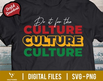 Do it for the culture Svg, Juneteenth Svg, Black History Month Svg, Black woman Gift Svg, Black girl magic Svg, 1865 Freedom Juneteenth Png