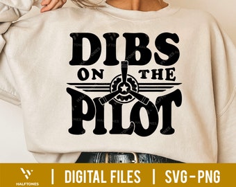 Dibs On The Pilot SVG, Pilot Girlfriend svg, Pilot Wife Shirt svg, Pilot shirt, Pilot Gifts, Pilot svg, Dibs on the pilot, Airline pilot