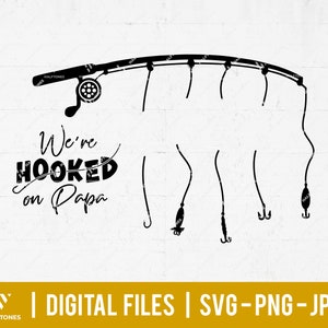 May include: Black and white silhouette of a fishing rod with five hooks and the text "We're HOOKED on Papa".