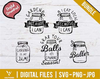 Canning is my jam Bundle svg,Grab your balls it's canning season svg, I eat local svg, I garden because I can svg, Baller svg | Digital file