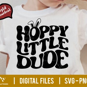 Hoppy Little Dude svg, Happy easter Svg, Boys Svg, Easter Shirt Svg, Bunny ears Svg, Hello Spring Svg, Funny easter svg, Easter bunny Png