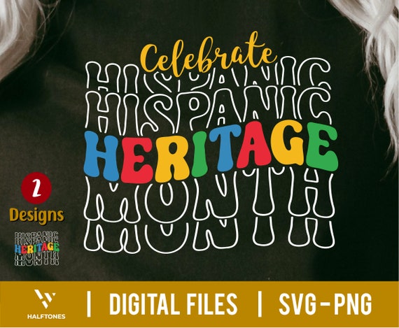 Celebrate Hispanic Heritage Month SVG, National Hispanic Heritage Month Shirt, Hispanic Heritage Month png, Latino Heritage, Latino American
