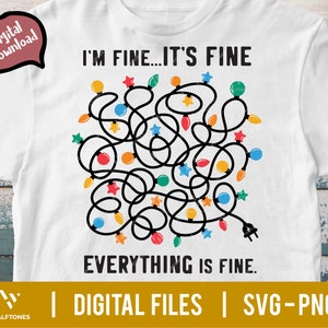 May include: A white t-shirt with a black and colorful design of tangled Christmas lights. The text "I'm fine...it's fine" and "Everything is fine." is printed on the shirt.