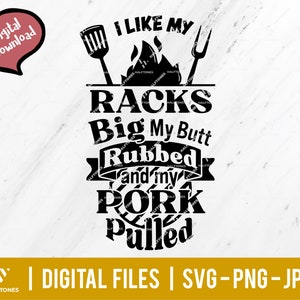 I like my racks big my butt rubbed and my Pork pulled svg, bbq svg, Funny BBQ Grill Svg, grill father svg, grilling svg | Digital cut file