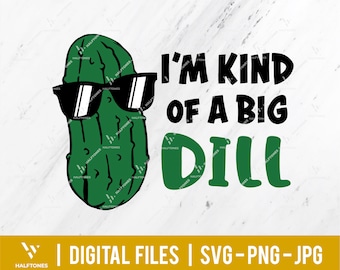 I'm kind of a big dill svg, Funny foodie svg, Dilling with you svg, Dill Pickle SVG, Funny Pickle, Pickle sunglasses | Digital Files PNG