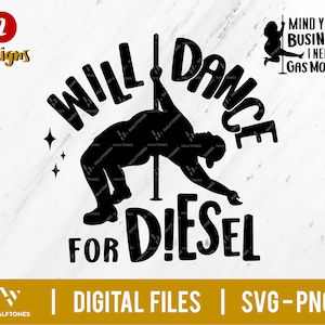 Könnte beinhalten: Schwarz-weißes digitales Design mit einer Silhouette einer Person, die an einer Stange tanzt, mit dem Text "WILL DANCE FOR DIESEL". Zusätzlicher Text lautet "MIND YOUR BUSINESS I NEED GAS MONEY". Enthält "DIGITAL FILES | SVG-PNG".