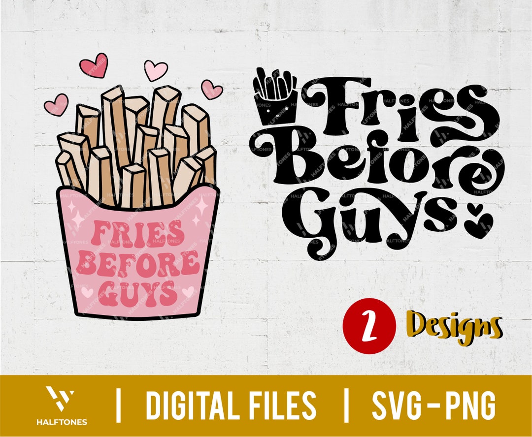 Fries Before Guys SVG Valentine&rsquo;s Day Svg Love Svg - Etsy