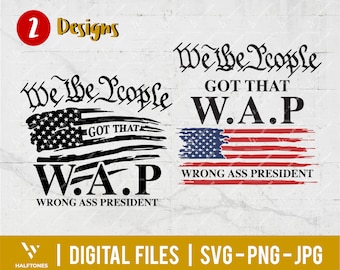 We the people got that WAP wrong ass president SVG, Not my president svg, USA distressed flag, American pride, Funny politic | Digital files