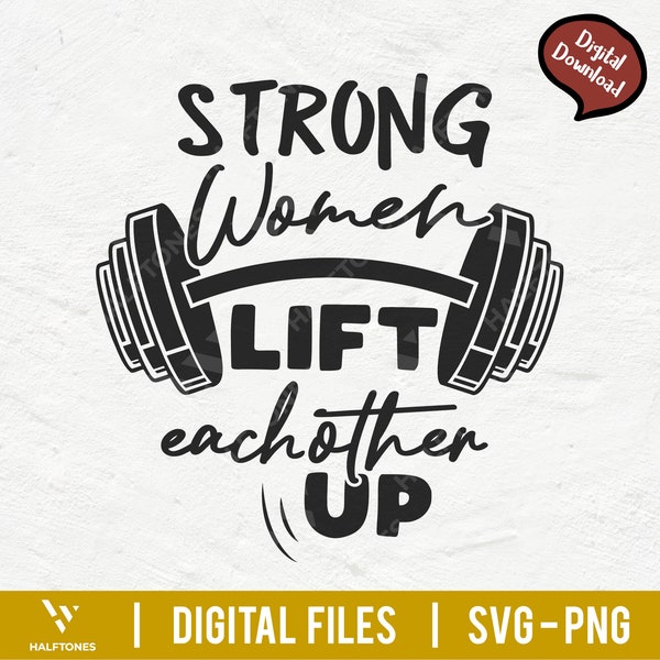 Strong Women Lift eachother Up svg, Gym svg, Women Quote svg, fitness lover svg, Empowered Women | Instant download digital file for cricut