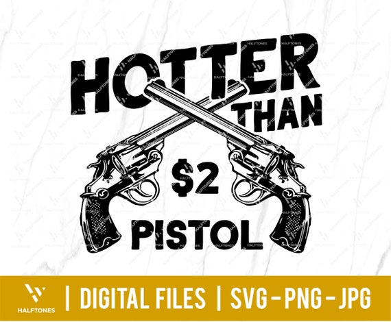 Hotter than a two dollar pistol Svg cowgirl svg cowboy svg | Etsy