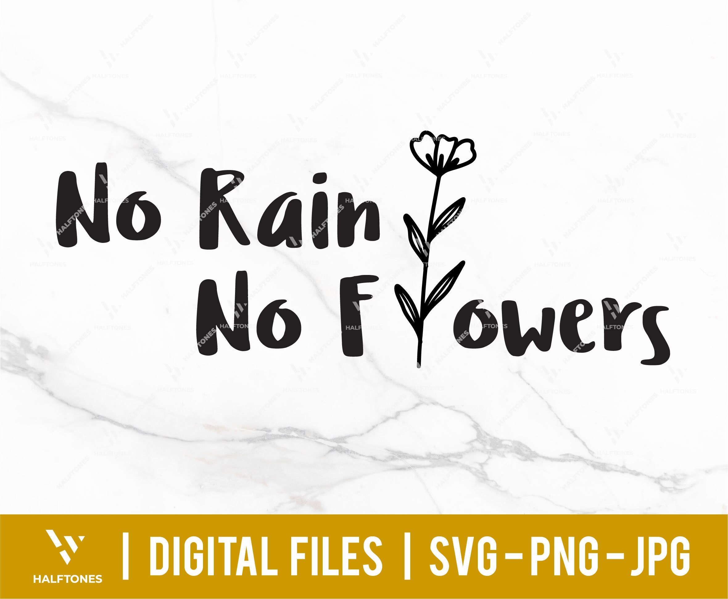 No Rain No Flowers Svg Flower Svg Spring Svg Inspirational Etsy