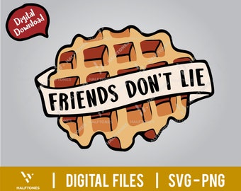 Friends Don't Lie SVG, Waffle svg, pop culture svg, friends design sublimation, movie lover, fan art, friends gift  | Digital cut files