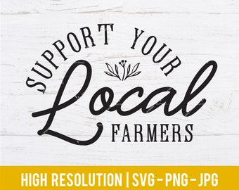 Support Your Local Farmers svg, Farm svg, Livestock svg, Farming svg, Farmers svg, farmhouse sign svg | Digital Files svg png jpg for Cricut