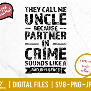 Ze noemen me oom omdat Partner In Crime klinkt als een Slechte Invloed Svg, beste oom ooit svg, Grappige Oom Svg | Digitale knipbestanden Cricut