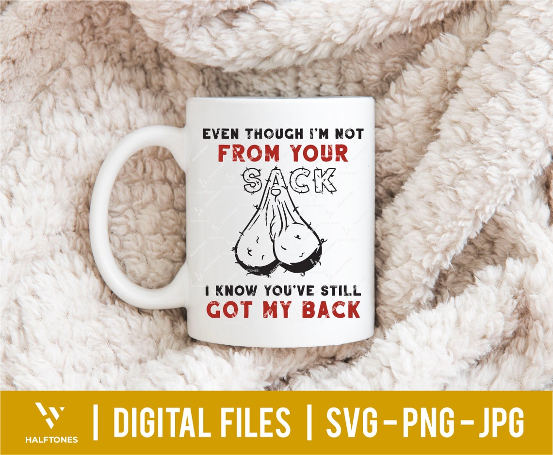 Even Though I'm Not From Your Sack Svg I Know You've Etsy