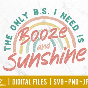 Le seul b.s. dont j’ai besoin est l’alcool et le soleil arc-en-ciel SVG, | Fichier numérique pour Cricut