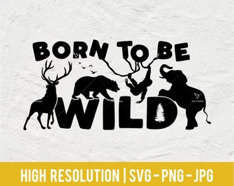 Born To Be Wild Svg File, Wild Animals Design, Wilderness Cut, Animal Kingdom svg, Vacation Family trip svg, safari svg / archivos digitales