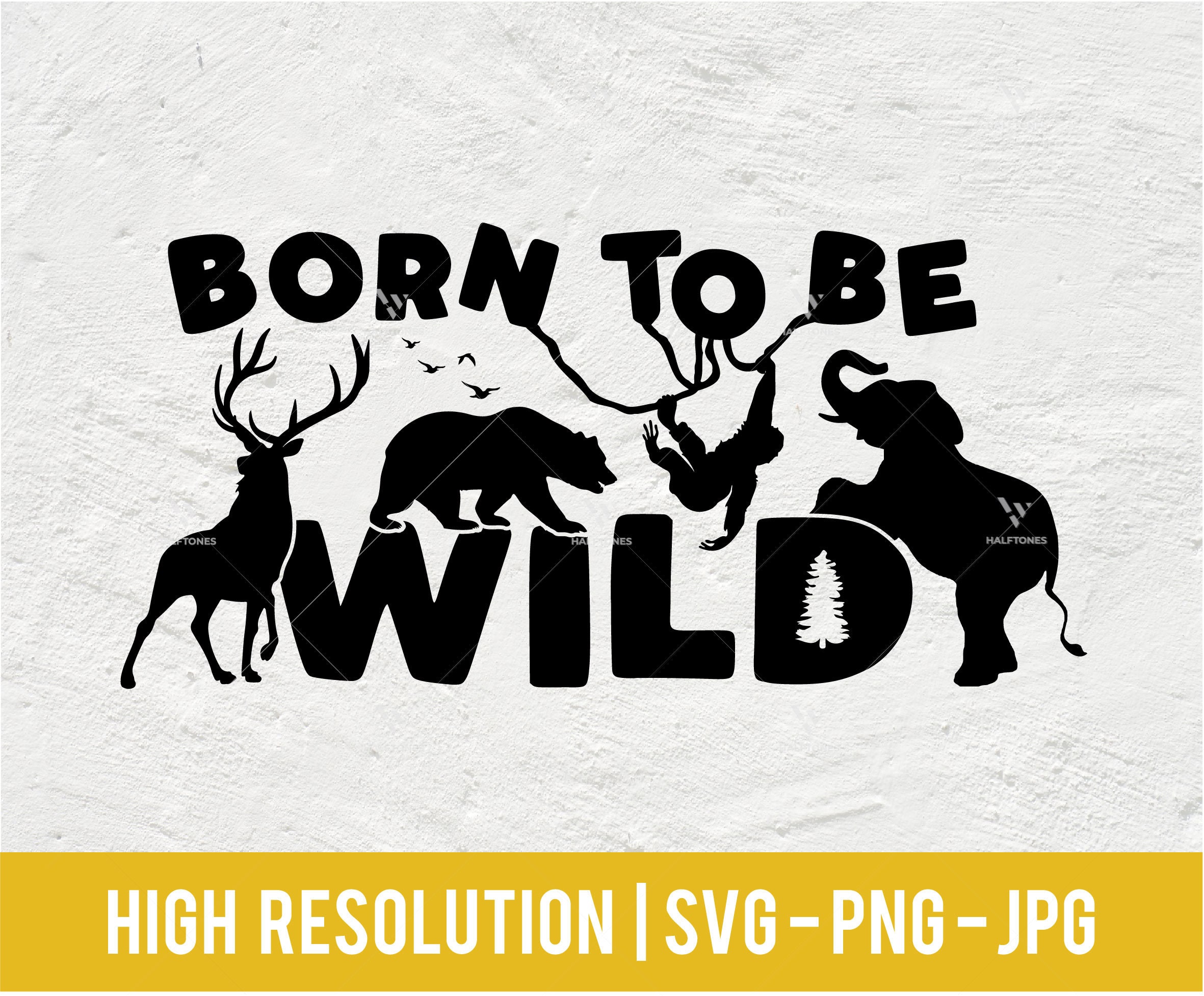 Born To Be Wild Svg File Wild Animals Design Wilderness Cut | Etsy