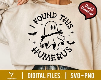 I Found This Humerus SVG, Halloween Svg, Bone Joke Svg, Funny Halloween Svg, Funny Ghost Svg, Doctor Halloween Svg, Nurse Halloween Svg Png