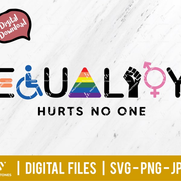 Equality Hurts No One Svg, Equality Svg, Human Rights Svg, Equality Saying Svg, Equality Quote Svg, anti racism svg, LGBTQ | Digital file