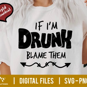If I&#39;m drunk blame them SVG, If drunk return to friend Svg, Drinking Svg, Funny Drinking Svg, Wine Svg, Alcohol Svg, Drinking Shirt Svg file