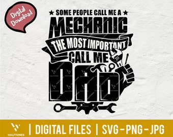 Some people call me Mechanic svg, The most important call me dad svg ,Mechanic Cars Trucks svg, Dad svg, Funny mechanic svg | Digital files