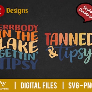 May include: Two digital designs with a retro rainbow color scheme. The first design says "Errbody in the lake gettin' tipsy". The second design says "Tanned & tipsy".