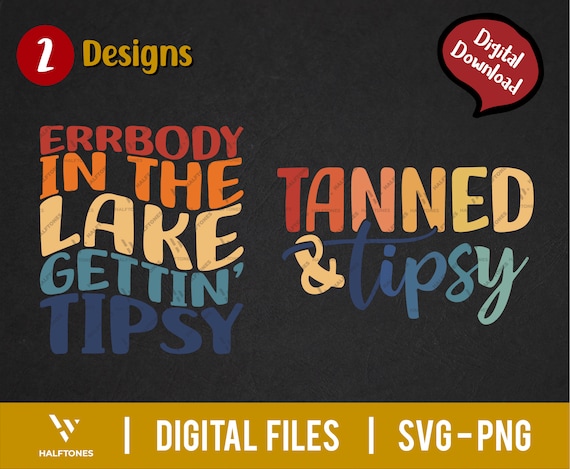 Errbody at the Lake Gettin Tipsy Svg Tanned and Tipsy Svg - Etsy
