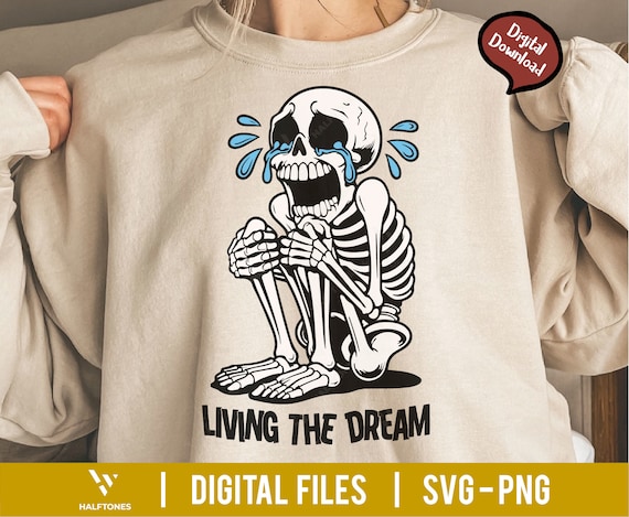 Living The Dream Svg, Funny Skeleton Svg, Snarky Skeleton Svg, Sarcastic Saying Svg, Skeleton Shirt Svg, Kinda Emotional Png, Sarcasm Svg