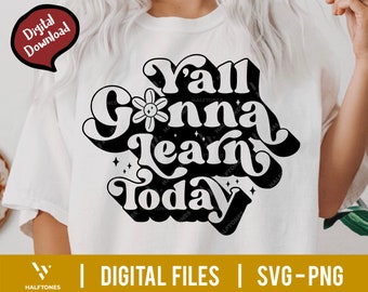 Y'all Gonna Learn Today Svg, Retro Teacher Svg, Groovy Teacher Svg, Back To School Svg, First day of School, Teacher Sayings Svg,Teacher Png