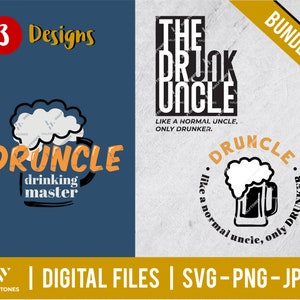 May include: A digital download bundle of three designs featuring the text "Druncle" with a beer mug graphic. The designs are in black and white and orange on a blue background. The text "The Drunk Uncle" is also included in the bundle.