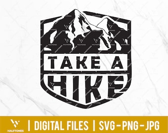 Take a hike svg, Hiker svg , Hike lover svg , Hiking Adventure svg, Wanderlust svg, Outdoor Camping svg, Mountain svg, Hike Shirt, Camper