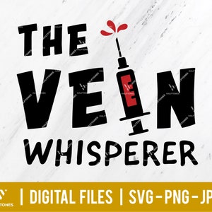 The Vein Whisperer svg, Phlebotomist Nurse svg, Funny Nurse Saying, healthcare svg, nurse life svg / Digital cut files for Cricut Silhouette