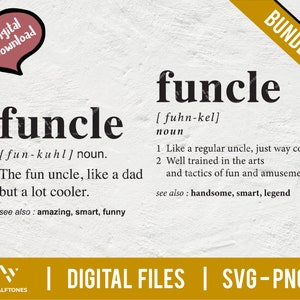 May include: A digital download of a funcle definition graphic. The graphic features the word "funcle" in bold black text with a definition below. The definition reads: "[fun-kuhl] noun. The fun uncle, like a dad but a lot cooler. See also: amazing, smart, funny".