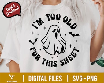 I'm Too Old For This Sheet SVG, Spooky Vibes svg, Halloween svg, Ghost svg, Funny Halloween svg, Mom Halloween Shirt PNG | Digital file